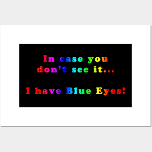 Funny and Colourful Slogan - In Case You Don't See It, I Have Blue Eyes Posters and Art